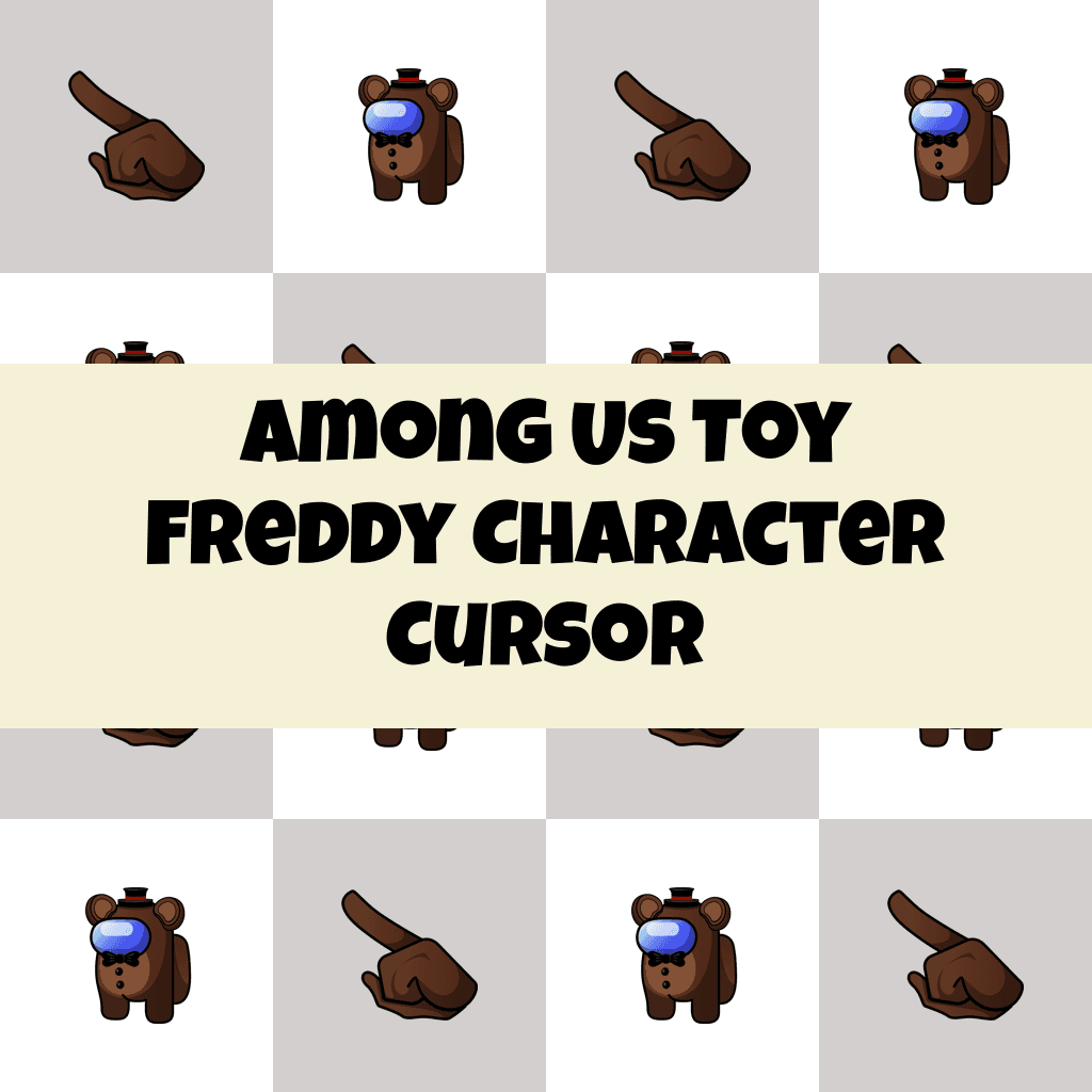 Preview Among Us Toy Freddy Character cursor custom cursor pack